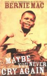 Maybe You Never Cry Again - Bernie Mac, Pablo F. Fenjves
