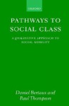 Pathways to Social Class a Qualitive Approach to Social Mobility - Thompson Bertaux, Paul Thompson, Thompson Bertaux