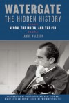 Watergate, the Hidden History: Nixon, the Mafia and the CIA - Lamar Waldron