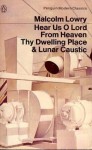 Hear Us O Lord from Thy Dwelling Place: AND Lunar Caustic (Penguin modern classics) - Malcolm Lowry