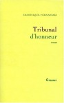 Tribunal d'honneur - Dominique Fernandez