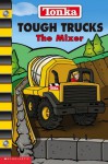 Tough Trucks: The Mixer - Nancy Parent, Roc Goudreau