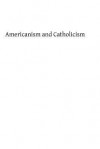 Americanism and Catholic - Frederick Joesph Kinsman, Hermenegild Tosf