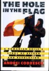 The Hole in the Flag: A Romanian Exile's Story of Return & Revolution - Andrei Codrescu