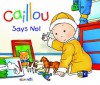 Caillou: Says No! (Hand-in-Hand series) - Pierre Brignaud, Nicole Nadeau