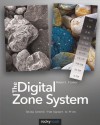 The Digital Zone System: Taking Control from Capture to Print - Robert Fisher