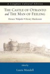 The Castle of Otranto and the Man of Feeling, A Longman Cultural Edition (Longman Cultural Editions) - Horace Walpole, Henry MacKenzie, Laura Mandell