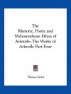 The Rhetoric, Poetic and Nichomachean Ethics of Aristotle: The Works of Aristotle Part Four - Thomas Taylor (neoplatonist), Aristotle