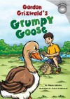 Gordon Grizwald's Grumpy Goose - Nancy Loewen, Justin Greathouse