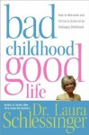 Bad Childhood----- Good Life - Dr. Laura Schlessinger