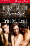 The First Time is the Sweetest - Erin M. Leaf