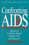 Confronting AIDS: Directions for Public Health, Health Care, and Research - Committee on a National Strategy for AID, National Research Council, National Academy of Sciences, Committee on a National Strategy for AID