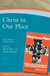 Christ in Our Place: The Humanity of God in Christ for the Reconciliation of the World: Essays Presented to Professor James Torrance - Trevor A. Hart