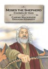 Moses the Shepherd: Chosen by God: Book 2 - Carine Mackenzie