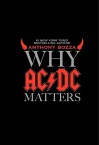 Why AC/DC Matters - Anthony Bozza