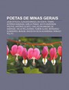 Poetas de Minas Gerais: Jos Oiticica, CL Udio Manuel Da Costa, Tom?'s Ant Nio Gonzaga, Ad Lia Prado, Iacyr Anderson Freitas, Ant Nio Olinto - Source Wikipedia