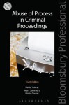 Abuse of Process in Criminal Proceedings - David Young, Mark Summers, David Corker