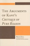 The Arguments of Kant's Critique of Pure Reason - Bryan Hall, Mark Black, Matt Sheffield