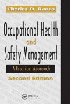 Occupational Health and Safety Management: A Practical Approach, Second Edition - Charles Reese