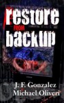 Restore From Backup - J.F. Gonzalez, Michael Oliveri