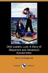 Dick Leslie's Luck: A Story of Shipwreck and Adventure (Illustrated Edition) (Dodo Press) - Harry Collingwood