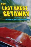 The Last Great Getaway of the Water Balloon Boys - Scott William Carter