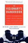 The Visionary's Handbook: Nine Paradoxes That Will Shape the Future of Your Business - Watts Wacker, Jim Taylor, Howard Means