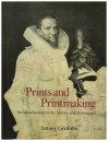 Prints And Printmaking: An Introduction To The History And Techniques - Antony Griffiths