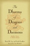 The Dharma of Dragons and Daemons: Buddhist Themes in Modern Fantasy - David R. Loy, Linda Goodhew, Jane Hirshfield