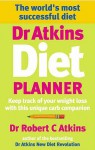 Dr Atkins Diet Planner: Keep track of your weight loss with this unique carb compani on - Robert C. Atkins