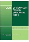 Future of the Nuclear Security Environment in 2015: Proceedings of a Russian-U.S. Workshop - Joint Committees on the Future of the Nu, National Research Council, Ashot A. Sarkisov, Rose Gottemoeller, Russian Academy of Sciences