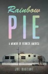 Rainbow Pie: A Memoir of Redneck America - Joe Bageant