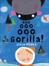 Ooo Ooo Ooo Gorilla! - Lydia Monks