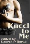Kneel To Me - Argus Marks, Kannan Feng, Jay Starre, Jason Rubis