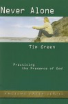 Never Alone: Practicing the Presence of God - Tim Green, Brother Lawrence