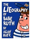 The LIEography of Babe Ruth - Alan Katz