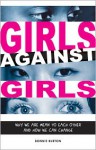 Girls Against Girls: Why We Are Mean to Each Other and How We Can Change - Bonnie Burton