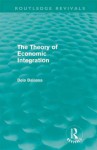 The Theory of Economic Integration (Routledge Revivals) - Bela Balassa