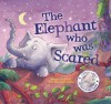The Elephant Who Was Scared - Rachel Elliot, John Bendall-Brunello
