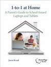 1-to-1 at Home: A Parents Guide to School-Issued Laptops and Tablets - Jason Brand, Anne Collier