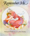 Remember Me: A Concept Book - Margaret Wild, Dee Huxley