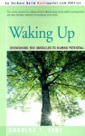Waking Up: Overcoming the Obstacles to Human Potential - Charles T. Tart