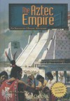 The Aztec Empire: An Interactive History Adventure - Elizabeth Raum