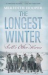 The Longest Winter: Scott's Other Heroes - Meredith Hooper