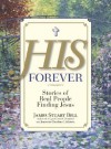 His Forever: Stories of Real People Finding Jesus - James Stuart Bell Jr.