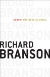 Screw Business As Usual - Richard Branson