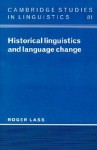 Historical Linguistics and Language Change - Roger Lass, Wolfgang U. Dressler, J. Bresnan, Bernard Comrie, Rodney Huddleston, S.R. Anderson, Colin J. Ewen