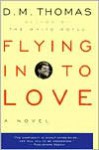 Flying in to Love - D.M. Thomas