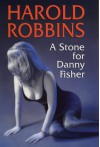 A Stone For Danny Fisher - Harold Robbins