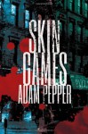 Skin Games - Adam Pepper